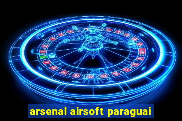 arsenal airsoft paraguai